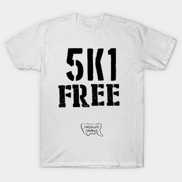 5K1 Free T-Shirt by AmericasCrooked